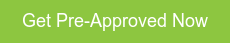 Get Pre-Approved Now
