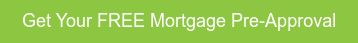 Get Your FREE Mortgage Pre-Approval Now