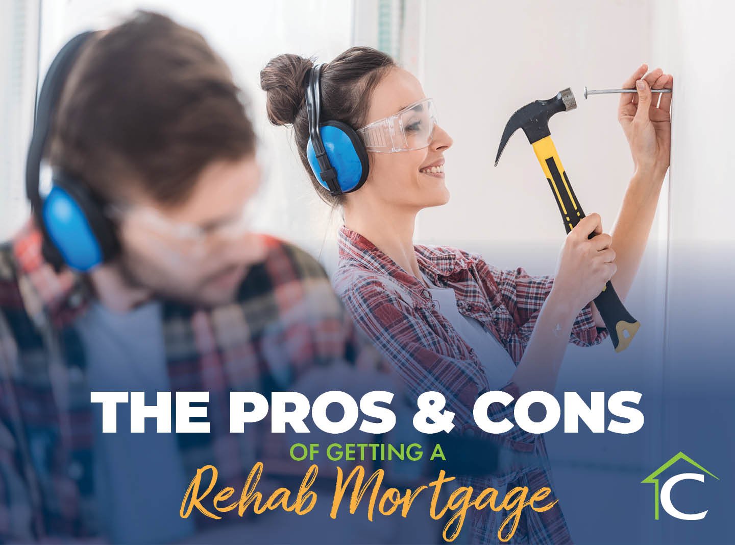 The Pros & Cons of Getting a Rehab Mortgage with couple working on renovating home in background