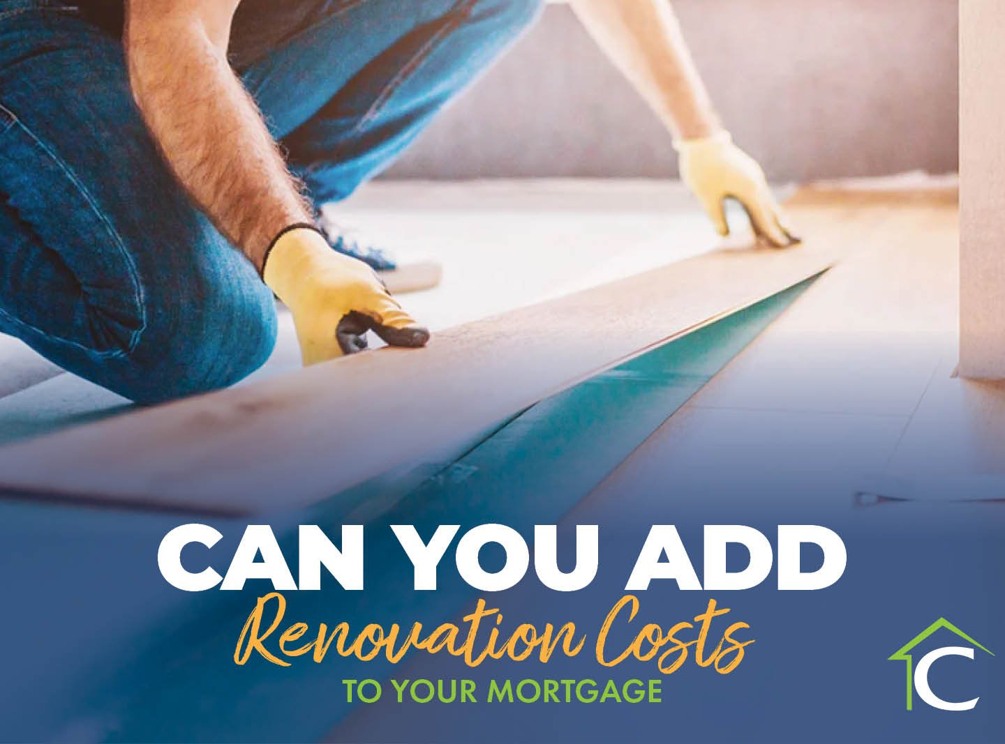 Can You Add Renovation Costs to Your Mortgage?