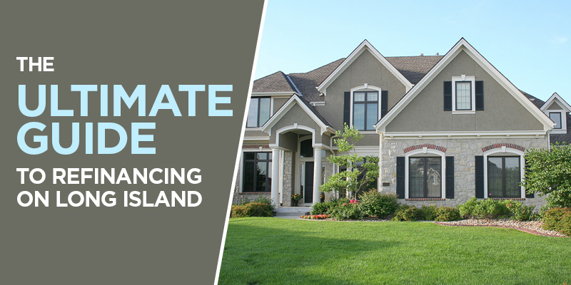 The Ultimate Guide to Refinancing on Long Island